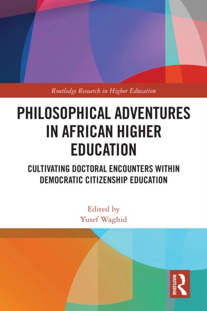 Philosophical Adventures in African Higher Education - Cultivating Doctoral Encounters within Democratic Citizenship Education