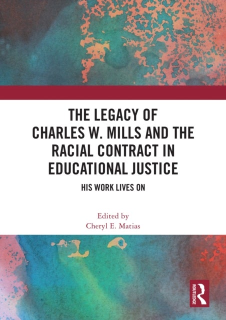 The Legacy of Charles W. Mills and The Racial Contract in Educational Justice - His Work Lives On