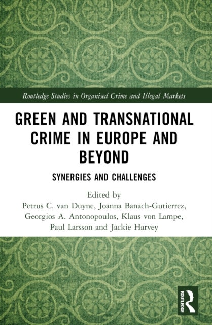 Green and Transnational Crime in Europe and Beyond - Synergies and Challenges
