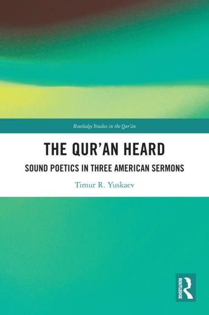 The Qur'an Heard - Sound Poetics in Three American Sermons