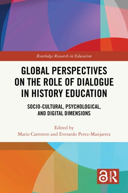 Global Perspectives on the Role of Dialogue in History Education - Socio-cultural, Psychological, and Digital Dimensions