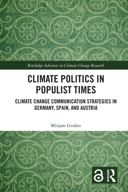 Climate Politics in Populist Times - Climate Change Communication Strategies in Germany, Spain, and Austria
