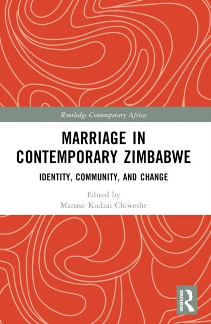 Marriage in Contemporary Zimbabwe - Identity, Community, and Change