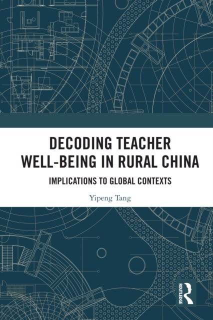 Decoding Teacher Well-being in Rural China - Implications to Global Contexts
