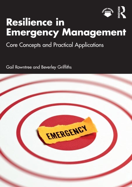 Resilience in Emergency Management - Core Concepts and Practical Applications