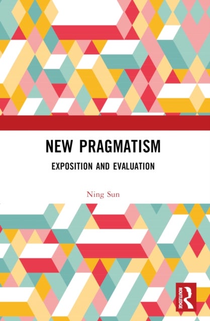New Pragmatism - Exposition and Evaluation