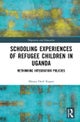 Schooling Experiences of Refugee Children in Uganda