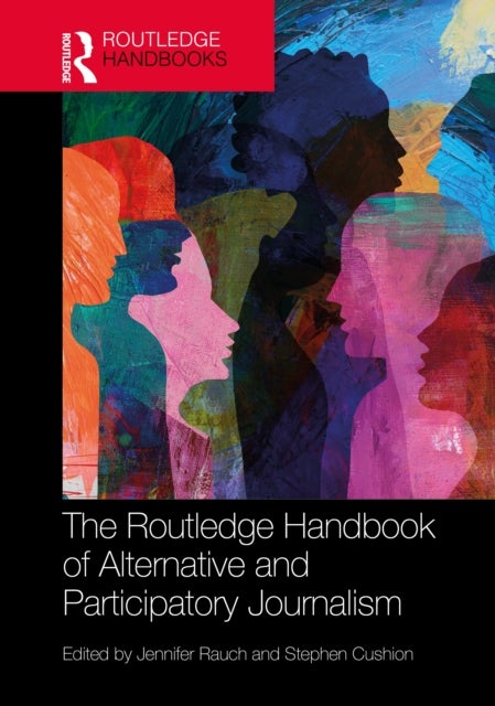 The Routledge Handbook of Alternative and Participatory Journalism