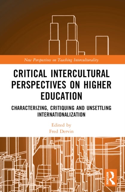 Critical Intercultural Perspectives on Higher Education - Characterizing, Critiquing and Unsettling Internationalization