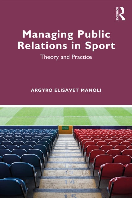 Managing Public Relations in Sport - Theory and Practice