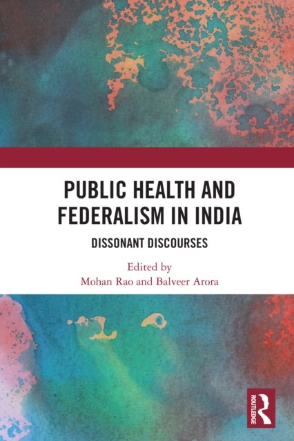 Public Health and Federalism in India - Dissonant Discourses