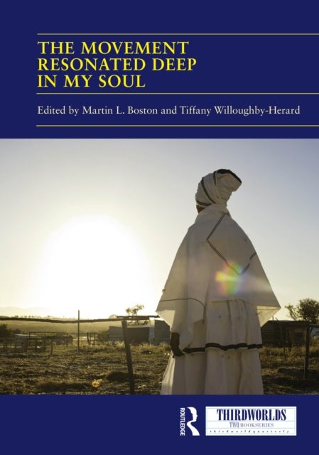 The Movement Resonated Deep in My Soul - New Perspectives on the Global Anti-Apartheid Liberation Movement