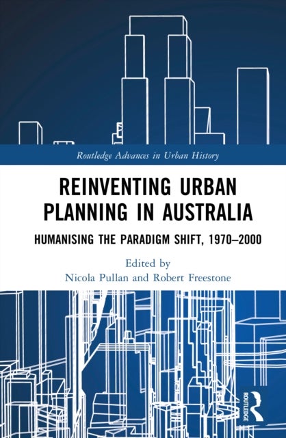 Reinventing Urban Planning in Australia - Humanising the Paradigm Shift, 1970–2000