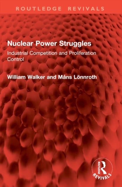 Nuclear Power Struggles - Industrial Competition and Proliferation Control