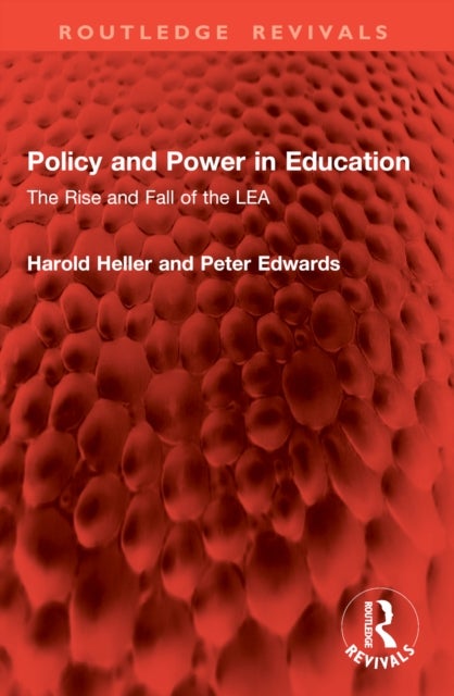 Policy and Power in Education - The Rise and Fall of the LEA