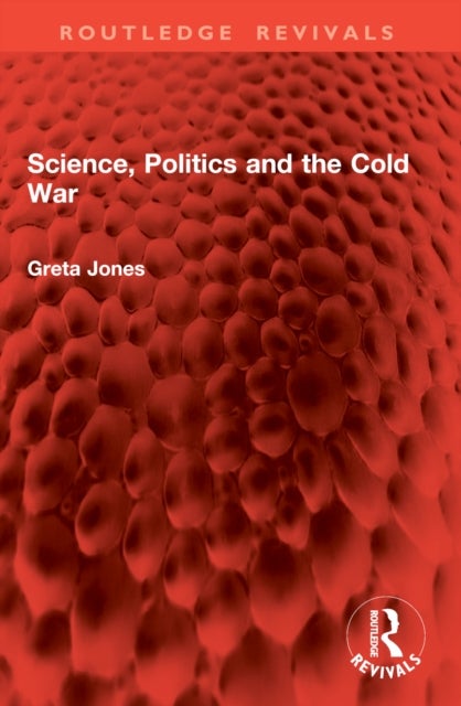 Science, Politics and the Cold War