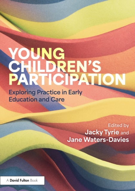 Young Children’s Participation - Exploring Practice in Early Education and Care