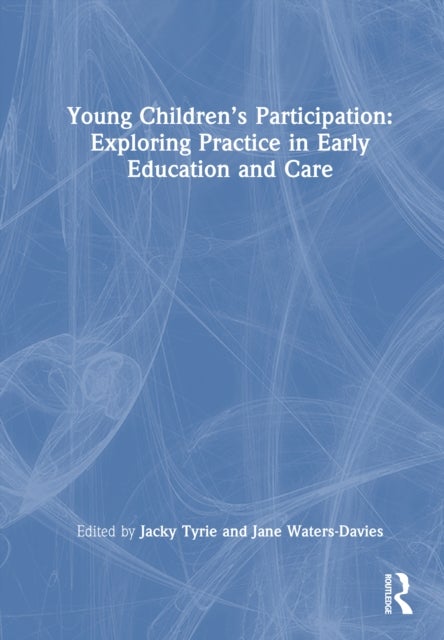 Young Children’s Participation - Exploring Practice in Early Education and Care