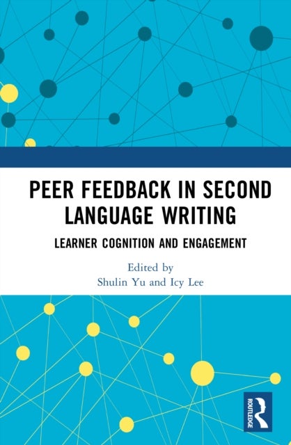 Peer Feedback in Second Language Writing - Learner Cognition and Engagement