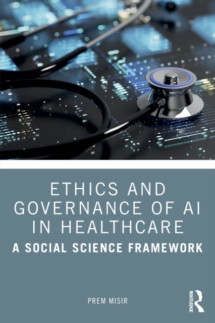 Ethics and Governance of AI in Healthcare - A Social Science Framework