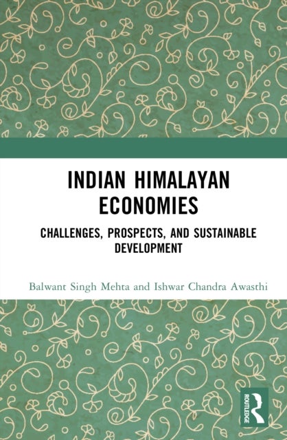 Indian Himalayan Economies - Challenges, Prospects, and Sustainable Development
