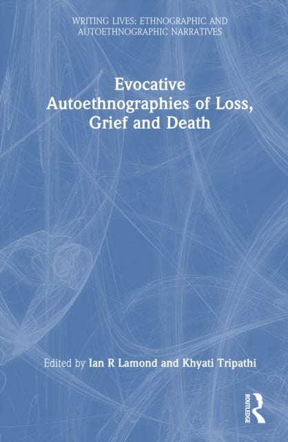 Evocative Autoethnographies of Loss, Grief and Death