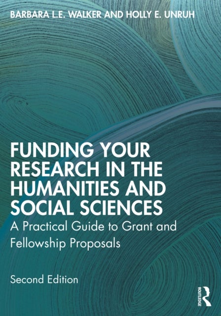 Funding Your Research in the Humanities and Social Sciences - A Practical Guide to Grant and Fellowship Proposals