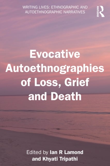 Evocative Autoethnographies of Loss, Grief and Death