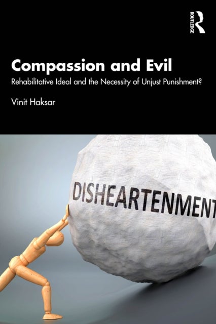 Compassion and Evil - Rehabilitative Ideal and the Necessity of Unjust Punishment?