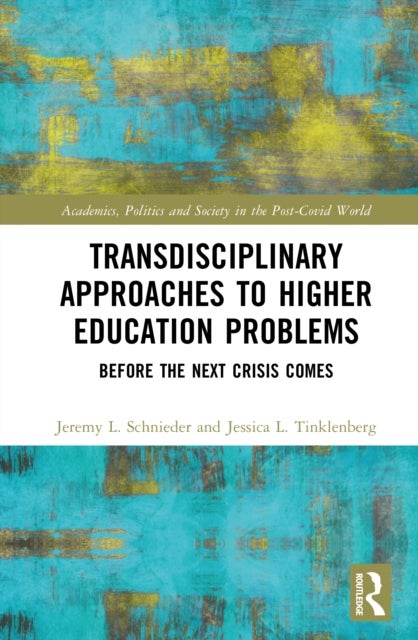 Transdisciplinary Approaches to Problems in Higher Education - Before the Next Crisis Comes
