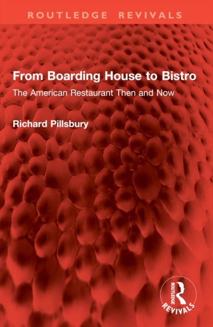 From Boarding House to Bistro - The American Restaurant Then and Now