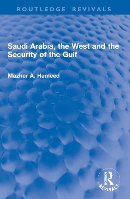 Saudi Arabia, the West and the Security of the Gulf