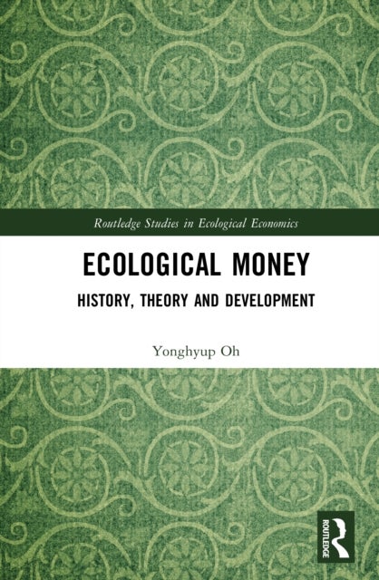 Ecological Money - History, Theory, and Development