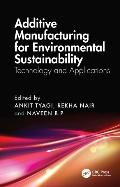 Additive Manufacturing for Environmental Sustainability - Technology and Applications