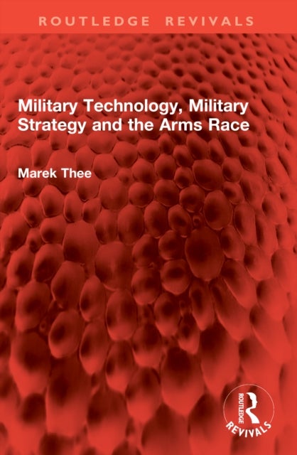 Military Technology, Military Strategy and the Arms Race