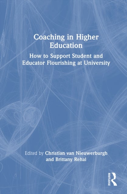 Coaching in Higher Education - How to Support Student and Educator Flourishing at University