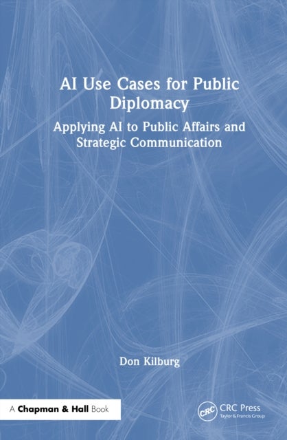 AI Use Cases for Public Diplomacy - Applying AI to Public Affairs and Strategic Communication