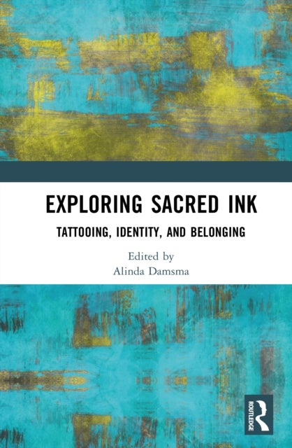Exploring Sacred Ink - Tattooing, Identity, and Belonging