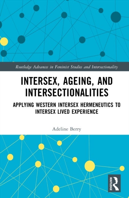 Intersex, Ageing, and Intersectionalities - Applying Western Intersex Hermeneutics to Intersex Lived Experience