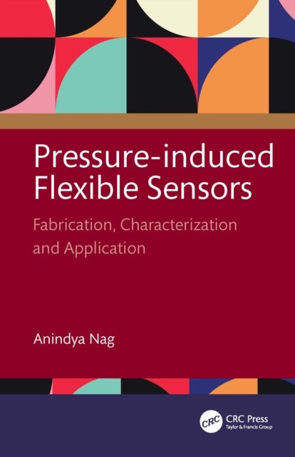 Pressure-Induced Flexible Sensors - Fabrication, Characterization and Application