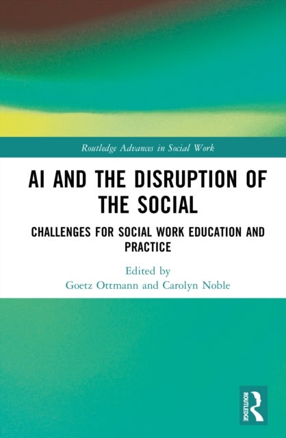 AI and the Disruption of the Social - Challenges for Social Work Education and Practice