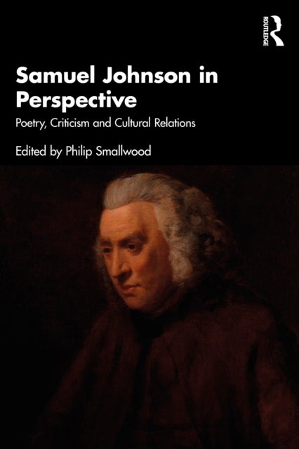 Samuel Johnson in Perspective - Poetry, Criticism and Cultural Relations