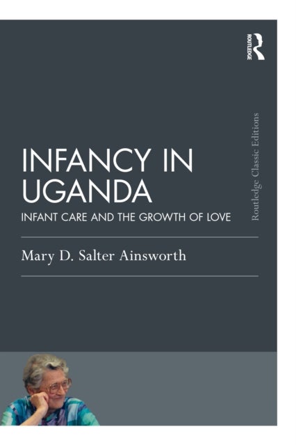 Infancy in Uganda - Infant Care and the Growth of Love