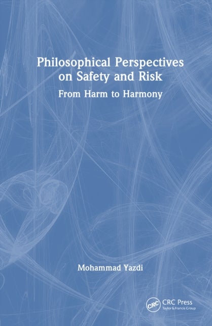 Philosophical Perspectives on Safety and Risk - From Harm to Harmony
