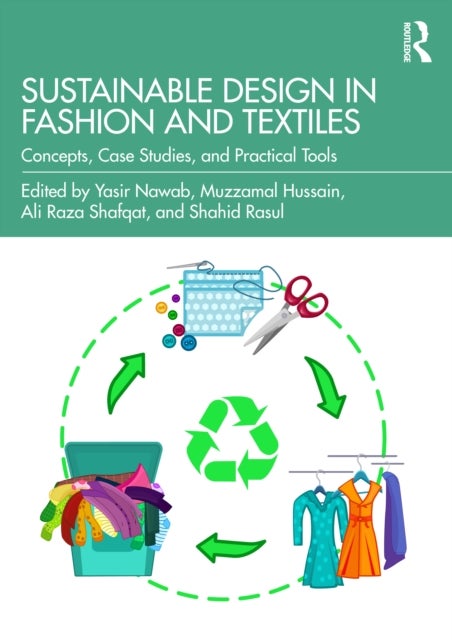 Sustainable Design in Fashion and Textiles - Concepts, Case Studies, and Practical Tools