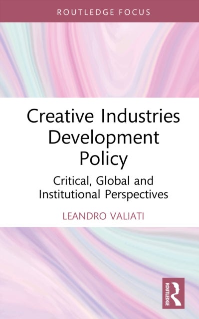 Creative Industries Development Policy - Critical, Global and Institutional Perspectives