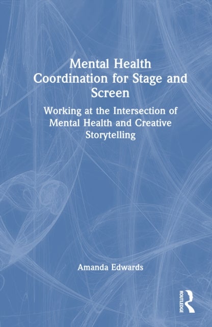 Mental Health Coordination for Stage and Screen - Working at the Intersection of Mental Health and Creative Storytelling