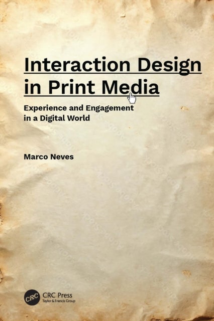 Interaction Design in Print Media - Experience and Engagement in a Digital World