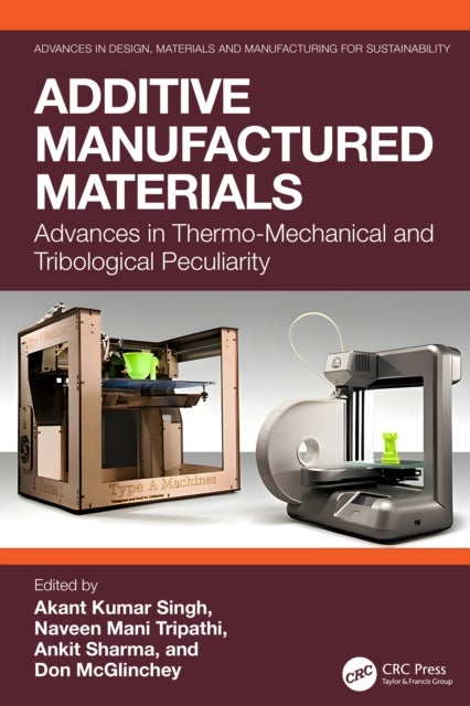 Additive Manufactured Materials - Advances in Thermo-Mechanical and Tribological Peculiarity