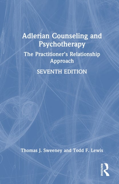 Adlerian Counseling and Psychotherapy - The Practitioner’s Relationship Approach